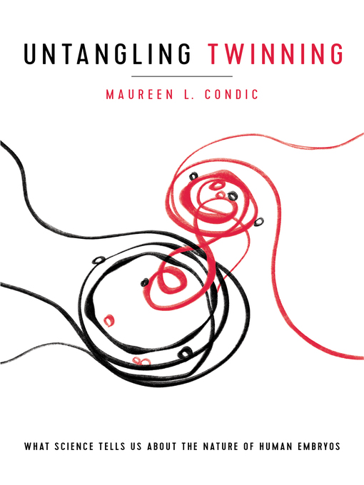 Title details for Untangling Twinning by Maureen L. Condic - Available